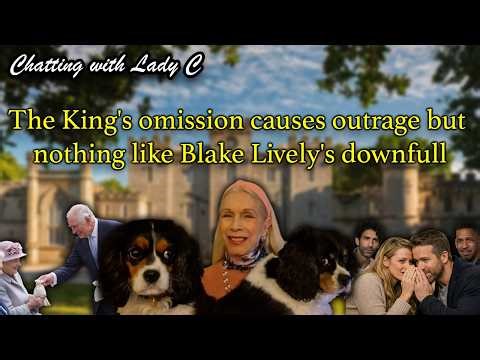 The King's omission causes outrage but nothing like Blake Lively's downfall