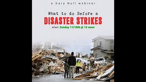 LIVE WEBINAR WITH GARY NULL – What To Do Before A Disaster Strikes – Sunday, Nov. 18th at 12 noon EST