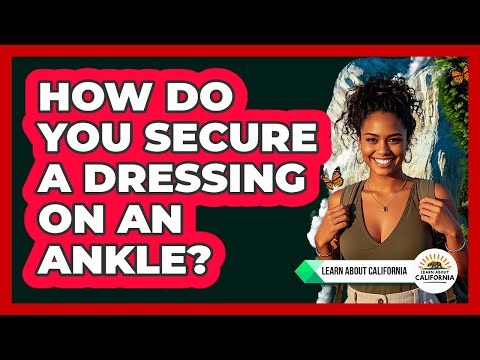 How Do You Secure a Dressing On an Ankle?