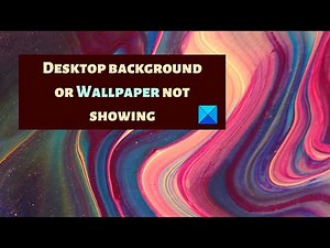 Desktop background or Wallpaper not showing in Windows 11/10