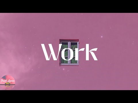 Rihanna - Work (Lyrics)