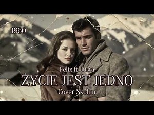 Felix ft. Justa - Życie jest jedno 1960 (Cover Skolim)
