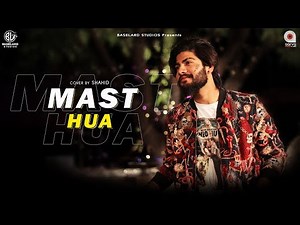 Mast Hua Cover by Shahid Hussain | Asrar | Aikarth Purohit | Baselard Studios | Aarya Films