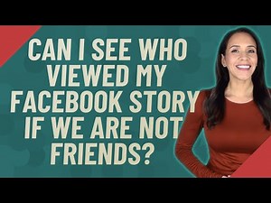 Can I see who viewed my Facebook story if we are not friends?