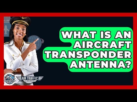 What Is An Aircraft Transponder Antenna? - Air Traffic Insider