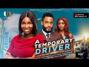 A TEMPORARY DRIVER - SONIA UCHE, CHIKE DANIELS, CHISOM AGOAWUIKE, Latest New Nigerian Movie