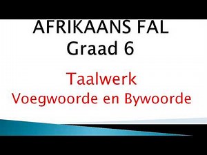 Grade 6 Afrikaans FAL Taalwerk Voegwoorde en Bywoorde 20200430