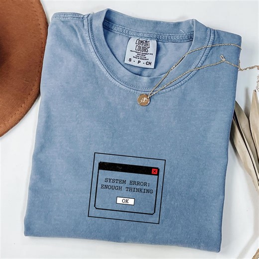 System Error Enough Thinking Cotton T-shirts, Funny Sarcastic Sweatshirts, Computer Error Message Apparel, Too Much Overthinking Clothing - Etsy Australia