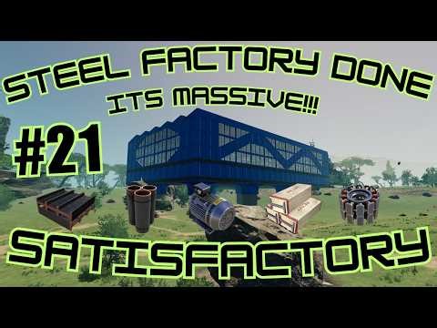 Its DONE!! Massive Steel Factory Tour Satisfactory Episode 21