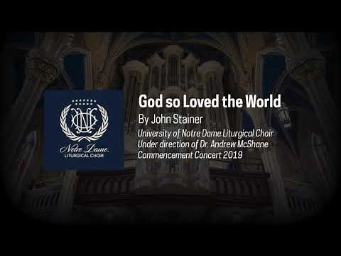 Notre Dame Liturgical Choir: John Stainer - "God so Loved the World"