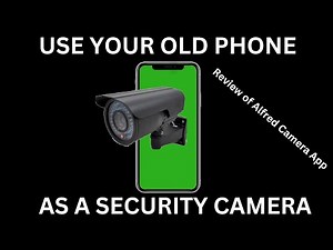 USE YOUR OLD PHONE AS SECURITY CAMERA.