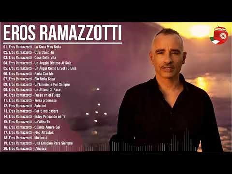 Eros Ramazzotti Greatest Hits - The Best of Eros Ramazzotti Full Album - Eros Ramazzotti Best Songs