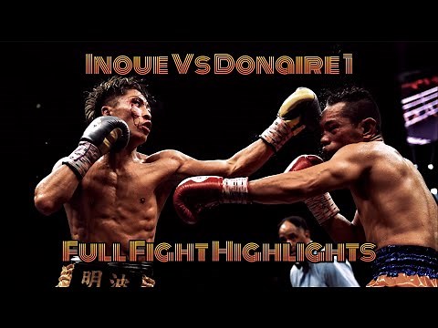 Naoya Inoue Vs Nonito Donaire 1 Full Fight Highlights