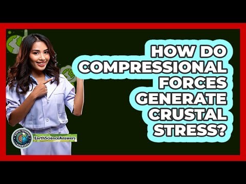 How Do Compressional Forces Generate Crustal Stress?
