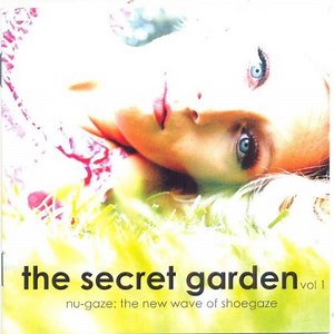 Various - The Secret Garden Vol.1: Nu-Gaze: The New Wave Of Shoegaze
