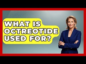 What Is Octreotide Used For? - First Response Medicine