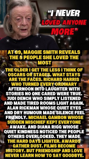 At 89, Maggie Smith Reveals the 5 People She Loved the Most