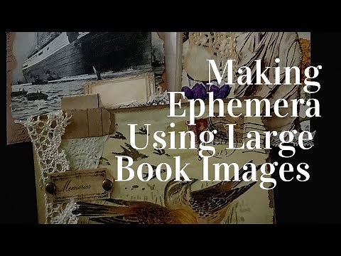 Making Junk Journal Ephemera - Using LARGE Book Images