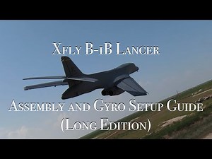 Ultimate Guide: Setting up the XFly B-1B Lancer with Internal Gyro Mode (3-Part Series)