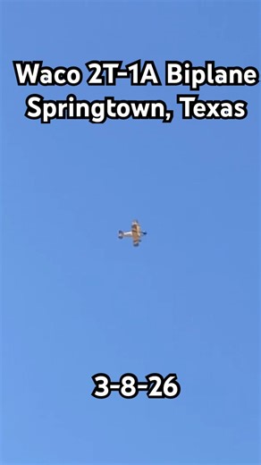 Waco 2T-1A Biplane flies Overhead near Springtown, Texas (3-8-26)