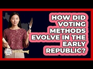How Did Voting Methods Evolve In The Early Republic?