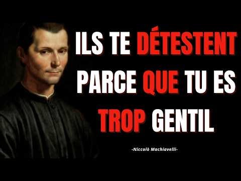 Pourquoi Les Gens Te Détestent Même Lorsque Tu Es Gentil Avec Eux – Machiavel