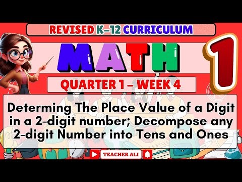 MATH 1 QUARTER 2 WEEK 4 MATATAG CURRICULUM - DETERMINING THE PLACE VALUE OF A DIGIT IN A 2-DIGIT NUM