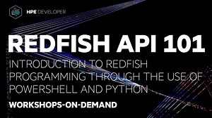 Redfish API 101 - Introduction to Redfish programming through the use of PowerShell and Python
