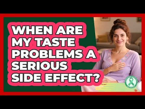 When Are My Taste Problems A Serious Side Effect?