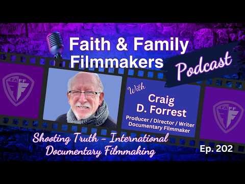 Shooting Truth: International Documentary Filmmaking with Craig D. Forrest