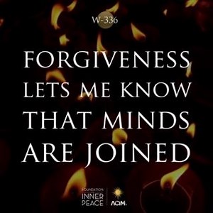 💫Workbook Lesson 336: Forgiveness lets me know that minds are joined.💫 Forgiveness is the means appointed for perception’s ending. Knowledge is restored after perception first is changed, and then gives way entirely to what remains forever past its highest reach. For sights and sounds, at best, can serve but to recall the memory that lies beyond them all. Forgiveness sweeps away distortions, and opens the hidden altar to the truth. Its lilies shine into the mind, and call it to return and look
