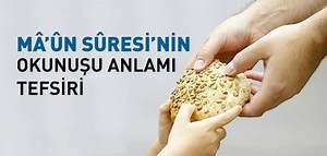 Maun Suresinin Okunuşu, Anlamı ve Tefsiri