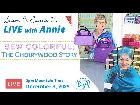 S5, Ep 16: Sew Colorful: The Cherrywood Story (LIVE with Annie)