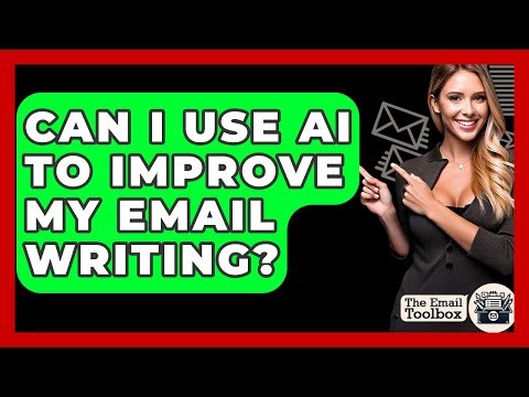 Can I Use AI To Improve My Email Writing? - TheEmailToolbox.com