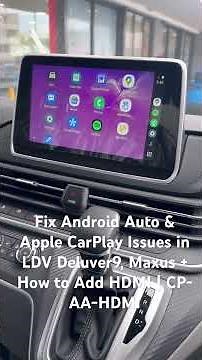 Fix Android Auto & Apple CarPlay Issues in LDV Deliver9 T60, D90, Maxus + How to Add HDMI CP-AA-HDMI