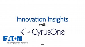 Innovation Insights: Cyrus One - Eaton videos