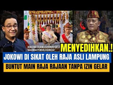 JOKOWI SLAMMED BY THE TRUE KING OF LAMPUNG FOR PLAYING KING WITHOUT PERMISSION