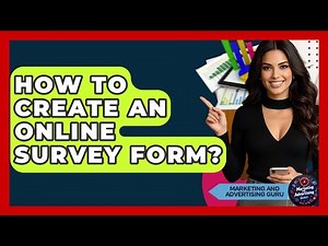 How To Create An Online Survey Form? - Marketing and Advertising Guru