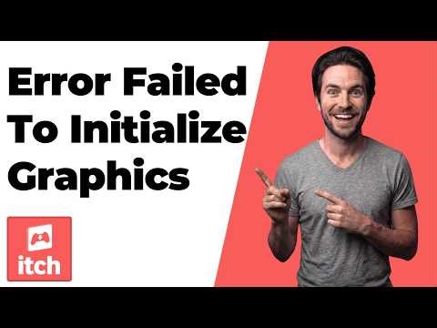 Itch.io Error Failed To Initialize Graphics (Easy Fix Guide)