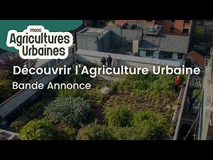 MOOC Agricultures Urbaines - Qu'est ce que l'Agriculture Urbaine ? - Bande Annonce 2026