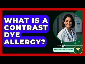 What Is A Contrast Dye Allergy? - Pain Medicine Network