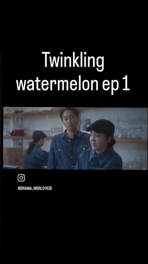 twinkling watermelon ep 1
