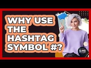 Why Use The Hashtag Symbol #?