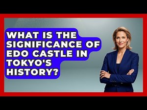 What Is the Significance of Edo Castle in Tokyo's History? - Japan Past and Present