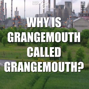 Why is Grangemouth called Grangemouth? | BBC Radio Scotland