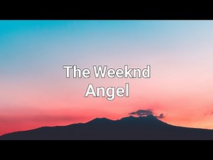 The Weeknd - Angel (Lyrics)