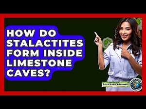 How Do Stalactites Form Inside Limestone Caves? - Earth Science Answers