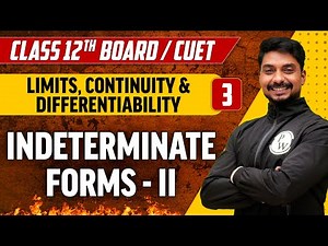 Limits, Continuity & Differentiability Lec-03 | Indeterminate Forms - II | Class 12th/CUET