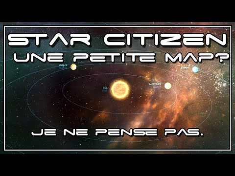 [Star Citizen] : La taille de la map.