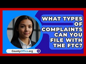What Types Of Complaints Can You File With The FTC? - CountyOffice.org
